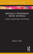 Radically Responsive Music Schools: Leading Change through Culture-Building