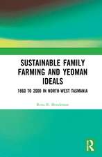 Sustainable Family Farming and Yeoman Ideals: 1860 to 2000 in North-West Tasmania