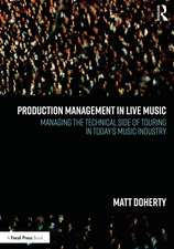 Production Management in Live Music: Managing the Technical Side of Touring in Today’s Music Industry