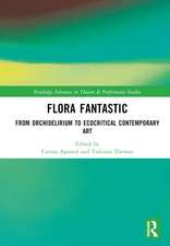 Flora Fantastic: From Orchidelirium to Ecocritical Contemporary Art