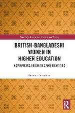 British-Bangladeshi Women in Higher Education: Aspirations, Inequities and Identities