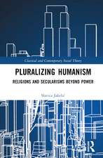 Pluralizing Humanism: Religions and Secularisms Beyond Power