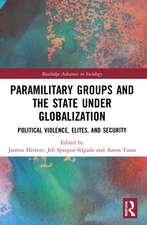 Paramilitary Groups and the State under Globalization: Political Violence, Elites, and Security