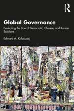 Global Governance : Evaluating the Liberal Democratic, Chinese, and Russian Solutions