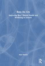 Boys Do Cry: Improving Boys’ Mental Health and Wellbeing in Schools