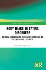 Body Image in Eating Disorders: Clinical Diagnosis and Integrative Approach to Psychological Treatment