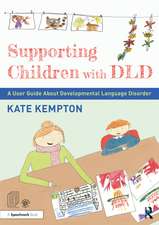 Supporting Children with DLD: A User Guide About Developmental Language Disorder