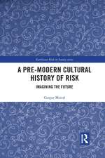 A Pre-Modern Cultural History of Risk: Imagining the Future