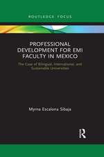 Professional Development for EMI Faculty in Mexico: The Case of Bilingual, International, and Sustainable Universities