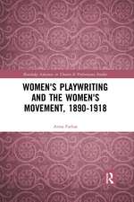 Women's Playwriting and the Women's Movement, 1890-1918