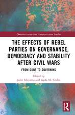 The Effects of Rebel Parties on Governance, Democracy and Stability after Civil Wars: From Guns to Governing