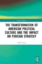 The Transformation of American Political Culture and the Impact on Foreign Strategy