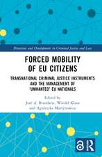 Forced Mobility of EU Citizens: Transnational Criminal Justice Instruments and the Management of 'Unwanted' EU Nationals