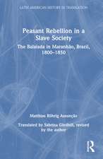 Peasant Rebellion in a Slave Society: The Balaiada in Maranhão, Brazil, 1800–1850