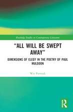 “All Will Be Swept Away”: Dimensions of Elegy in the Poetry of Paul Muldoon