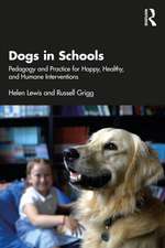 Dogs in Schools: Pedagogy and Practice for Happy, Healthy, and Humane Interventions