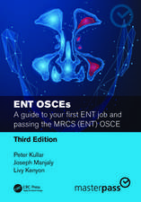 ENT OSCEs: A guide to your first ENT job and passing the MRCS (ENT) OSCE