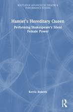 Hamlet’s Hereditary Queen: Performing Shakespeare's Silent Female Power