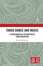 Tango Dance and Music: A Choreomusical Exploration of Tango Argentino