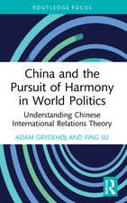 China and the Pursuit of Harmony in World Politics: Understanding Chinese International Relations Theory