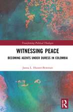 Witnessing Peace: Becoming Agents Under Duress in Colombia