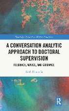 A Conversation Analytic Approach to Doctoral Supervision: Feedback, Advice, and Guidance