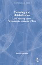 Mourning and Metabolization: Close Readings in the Psychoanalytic Literature of Loss