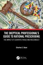 The Skeptical Professional’s Guide to Rational Prescribing: The Impact of Scientific Fraud and Misconduct