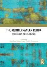 The Mediterranean Redux: Ethnography, Theory, Politics