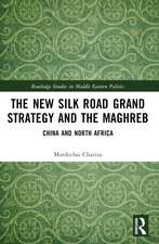 The New Silk Road Grand Strategy and the Maghreb