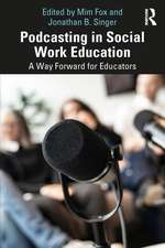 Podcasting in Social Work Education: A Way Forward for Educators