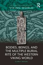 Bodies, Beings, and the Multiple Burial Rite of the Western Viking World