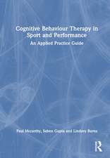 Cognitive Behaviour Therapy in Sport and Performance: An Applied Practice Guide