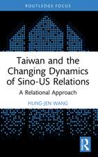 Taiwan and the Changing Dynamics of Sino-US Relations: A Relational Approach