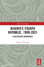 Nigeria's Fourth Republic, 1999-2021: A Militarised Democracy