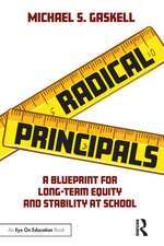 Radical Principals: A Blueprint for Long-Term Equity and Stability at School