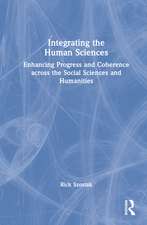 Integrating the Human Sciences: Enhancing Progress and Coherence across the Social Sciences and Humanities