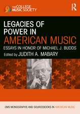 Legacies of Power in American Music: Essays in Honor of Michael J. Budds