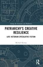 Patriarchy’s Creative Resilience: Late Victorian Speculative Fiction
