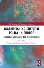 Accomplishing Cultural Policy in Europe: Financing, Governance and Responsiveness