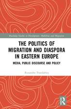 The Politics of Migration and Diaspora in Eastern Europe