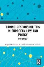 Caring Responsibilities in European Law and Policy: Who Cares?