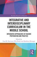 Integrative and Interdisciplinary Curriculum in the Middle School: Integrated Approaches in Teacher Preparation and Practice