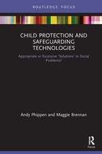 Child Protection and Safeguarding Technologies: Appropriate or Excessive ‘Solutions’ to Social Problems?