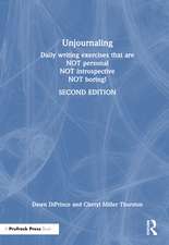 Unjournaling: Daily Writing Exercises That Are Not Personal, Not Introspective, Not Boring!