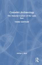 Crusader Archaeology: The Material Culture of the Latin East