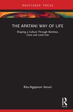 The Apatani Way of Life: Shaping a Culture Through Bamboo, Cane and Land Use