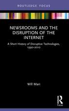 Newsrooms and the Disruption of the Internet: A Short History of Disruptive Technologies, 1990–2010