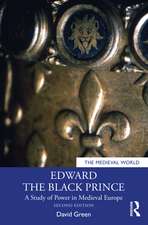 Edward the Black Prince: A Study of Power in Medieval Europe