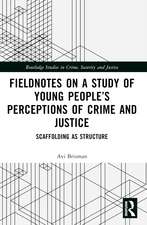 Fieldnotes on a Study of Young People’s Perceptions of Crime and Justice: Scaffolding as Structure